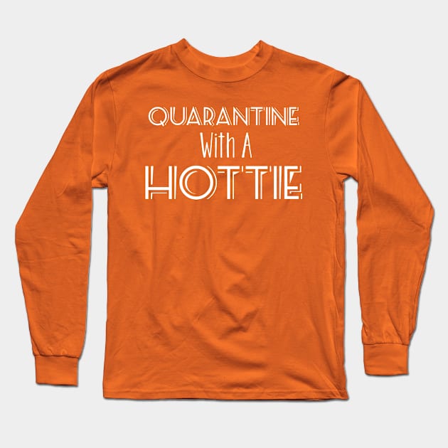 Quarantine with a Hottie Long Sleeve T-Shirt by CasualTeesOfFashion